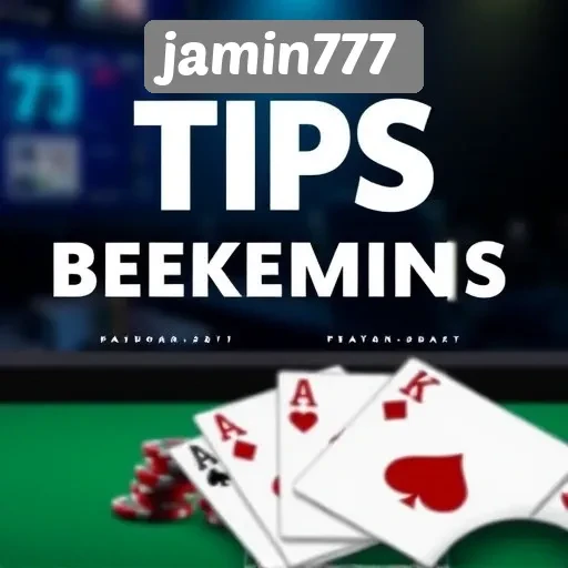 Kiat Sukses Bermain di Jamin777 untuk Pemula